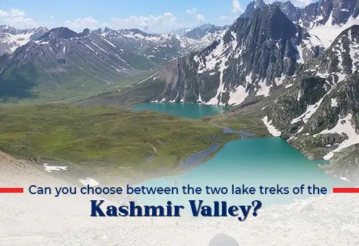 Can you Choose between the Two Lake Treks of the Kashmir Valley?